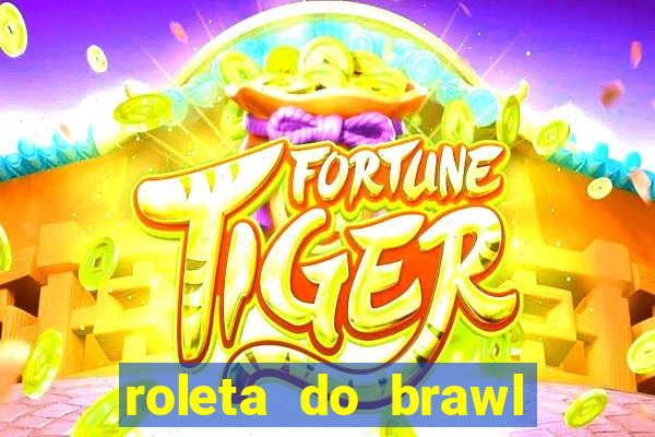 roleta do brawl stars 2024